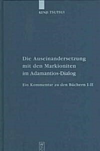 Die Auseinandersetzung mit den Markioniten im Adamantios-Dialog (Hardcover, Reprint 2015)