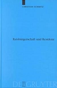 Ratsb?gerschaft und Residenz (Hardcover, Reprint 2012)