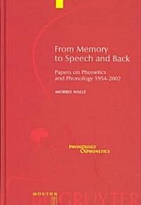 From Memory to Speech and Back: Papers on Phonetics and Phonology 1954 - 2002 (Hardcover)