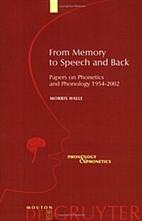 From Memory to Speech and Back: Papers on Phonetics and Phonology 1954 - 2002 (Paperback)