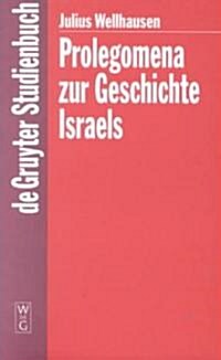 Prolegomena Zur Geschichte Israels: Mit Einem Stellenregister (Hardcover)