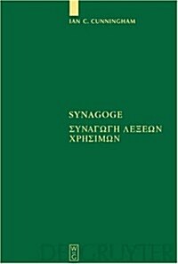 Synagoge: [Synagoge Lexeon Chresimon] Texts of the Original Version and of Ms. B (Hardcover)