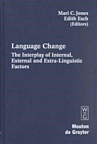 Language Change: The Interplay of Internal, External and Extra-Linguistic Factors (Hardcover)