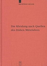 Die Kleidung nach Quellen des fr?en Mittelalters (Hardcover)