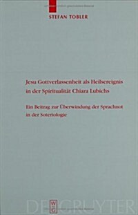 Jesu Gottverlassenheit als Heilsereignis in der Spiritualit? Chiara Lubichs (Hardcover, Reprint 2015)