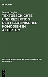 Textgeschichte Und Rezeption Der Plautinischen Kom?ien Im Altertum (Hardcover, Reprint 2013)