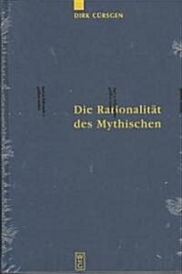 Die Rationalit? des Mythischen (Hardcover, Reprint 2011)