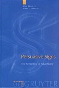 Persuasive Signs: The Semiotics of Advertising (Hardcover)