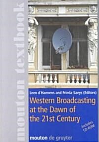 Western Broadcasting at the Dawn of the 21st Century (Paperback, CD-ROM)