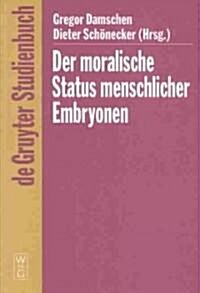 Der moralische Status menschlicher Embryonen (Hardcover, Reprint 2010)