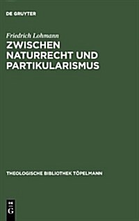Zwischen Naturrecht und Partikularismus (Hardcover, Reprint 2013)