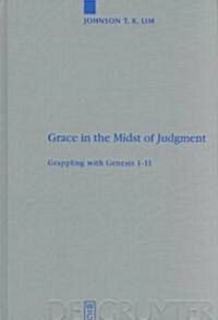 Grace in the Midst of Judgment: Grappling with Genesis 1-11 (Hardcover, Reprint 2010)