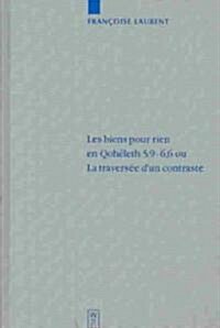 Les Biens Pour Rien En Qoh?eth 5,9-6,6 Ou. La Travers? dUn Contraste (Hardcover, Reprint 2018)