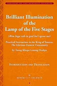 Brilliant Illumination of the Lamp of the Five Stages: Practical Instructions in the King of Tantras, the Glorious Esoteric Community (Hardcover)