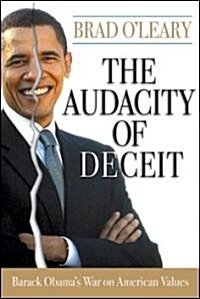 The Audacity of Deceit: Barack Obamas War on American Values (Hardcover)