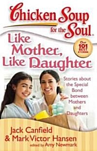 [중고] Like Mother, Like Daughter: Stories about the Special Bond Between Mothers and Daughters (Paperback)