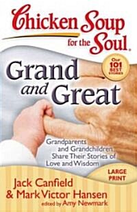 Grand and Great: Grandparents and Grandchildren Share Their Stories of Love and Wisdom (Paperback, Large Print)