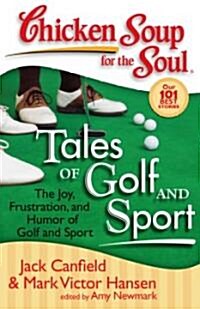 [중고] Chicken Soup for the Soul: Tales of Golf and Sport: The Joy, Frustration, and Humor of Golf and Sport (Paperback)