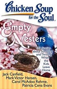 [중고] Chicken Soup for the Soul: Empty Nesters: 101 Stories about Surviving and Thriving When the Kids Leave Home (Paperback)