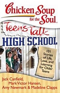 [중고] Chicken Soup for the Soul: Teens Talk High School: 101 Stories of Life, Love, and Learning for Older Teens                                        (Paperback)