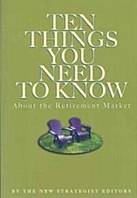 Ten Things You Need to Know About the Retirement Market (Paperback)