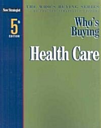 Whos Buying Health Care (Paperback, 5th)