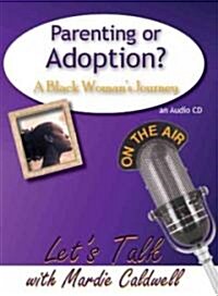 Parenting or Adoption?: A Black Womans Journey (Audio CD)