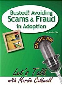 Busted! Avoiding Scams and Fraud in Adoption (Audio CD)