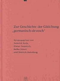 Zur Geschichte Der Gleichung Germanisch - Deutsch: Sprache Und Namen, Geschichte Und Institutionen (Hardcover)