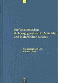 Die Volkssprachen ALS Lerngegenstand Im Mittelalter Und in Der Fr?en Neuzeit: Akten Des Bamberger Symposions Am 18. Und 19. Mai 2001 (Hardcover, Reprint 2013)