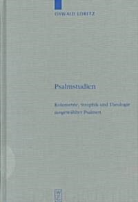 Psalmstudien: Kolometrie, Strophik Und Theologie Ausgew?lter Psalmen (Hardcover, Reprint 2013)