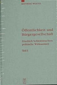 Offentlichkeit Und Burgergesellschaft: Friedrich Schleiermachers Politische Wirksamkeit. Schleiermacher-Studien. Band 1 (Hardcover, Reprint 2015)