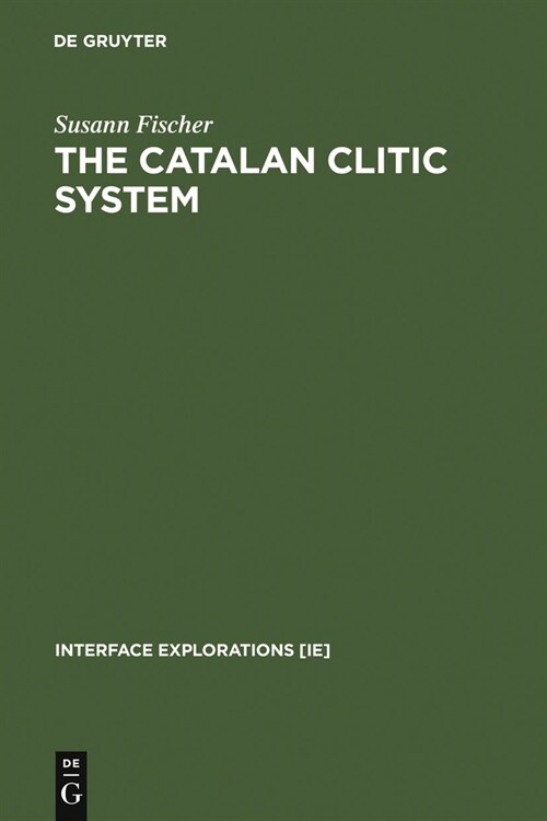 The Catalan Clitic System: A Diachronic Perspective on Its Syntax and Phonology (Hardcover, Reprint 2011)
