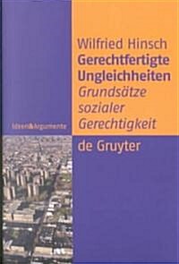 Gerechtfertigte Ungleichheiten: Grunds?ze Sozialer Gerechtigkeit (Hardcover, Reprint 2012)