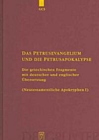 Das Petrusevangelium Und Die Petrusapokalypse: Die Griechischen Fragmente Mit Deutscher Und Englischer ?ersetzung (Neutestamentliche Apokryphen I) (Hardcover)