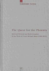 The Quest for the Phoenix: Spiritual Alchemy and Rosicrucianism in the Work of Count Michael Maier (1569-1622) (Hardcover)