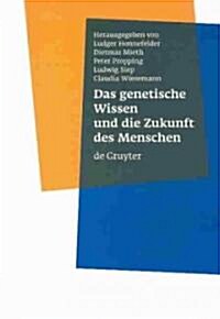 Das Genetische Wissen Und Die Zukunft Des Menschen (Hardcover)