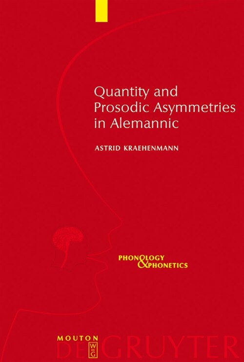 Quantity and Prosodic Asymmetries in Alemannic: Synchronic and Diachronic Perspectives (Hardcover, Reprint 2011)