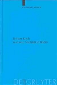 Robert Koch Und Sein Nachla?in Berlin (Hardcover, Reprint 2012)