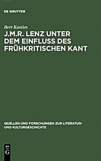 J.M.R. Lenz unter dem Einflu?des fr?kritischen Kant (Hardcover, Reprint 2012)