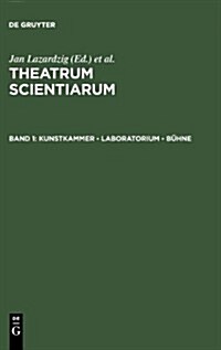 Kunstkammer - Laboratorium - B?ne: Schaupl?ze Des Wissens Im 17. Jahrhundert (Hardcover)