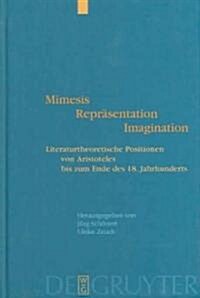 Mimesis - Repr?entation - Imagination: Literaturtheoretische Positionen Von Aristoteles Bis Zum Ende Des 18. Jahrhunderts (Hardcover)