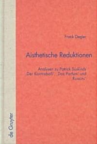Aisthetische Reduktionen: Analysen Zu Patrick S?kinds der Kontraba?, das Parfum Und rossini (Hardcover, Reprint 2014)