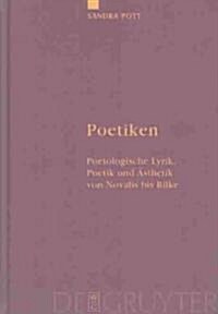 Poetiken: Poetologische Lyrik, Poetik Und 훥thetik Von Novalis Bis Rilke (Hardcover)