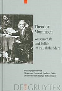 Theodor Mommsen - Wissenschaft Und Politik Im 19. Jahrhundert (Hardcover)