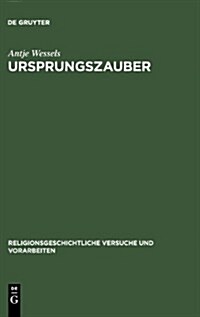 Ursprungszauber: Zur Rezeption Von Hermann Useners Lehre Von Der Religi?en Begriffsbildung (Hardcover, Reprint 2013)