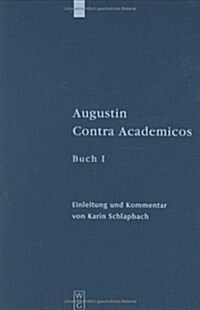 Augustin Contra Academicos: (Vel de Academicis). Buch 1 (Hardcover, Reprint 2014)