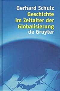 Geschichte im Zeitalter der Globalisierung (Hardcover)