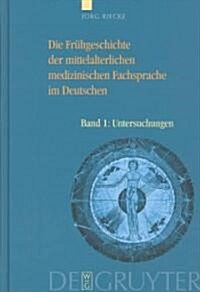 Die Fruhgeschichte Der Mittelalterlichen Medizinischen Fachsprache Im Deutschen (Hardcover)
