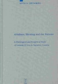 Abraham, Blessing and the Nations: A Philological and Exegetical Study of Genesis 12:3 in Its Narrative Context (Hardcover, Reprint 2012)